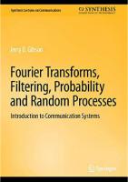 Fourier Transforms, Filtering, Probability and Random Processes: Introduction to Communication Systems
 3031195795, 9783031195792