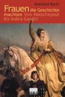 Frauen die Geschichte machten: Von Hatschepsut bis Indira Gandhi
 9783896789518