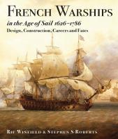 French warships in the age of sail 1626-1786 : design, construction, careers and fates
 9781473893528, 1473893526, 9781473893535, 1473893534, 9781473893542, 1473893542