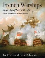 French Warships in the Age of Sail 1786-1861: Design, Construction, Careers and Fates
 9781848322042, 9781848323537, 9781848323520