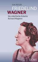 Friedelind Wagner: Die rebellische Enkelin Richard Wagners
 3487086158, 9783487086156