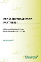 From Adversaries to Partners? Chinese and Russian Military Cooperation after the Cold War : Chinese and Russian Military Cooperation after the Cold War
 9780313057373, 9780275978761