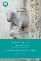 From Byzantine to Norman Italy: Mediterranean Art and Architecture in Medieval Bari
 9781788315067, 9780755635764, 9780755635740