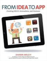 From Idea to App: Creating IOS UI, Animations, and Gestures [1 ed.]
 0321765559, 9780321765550
