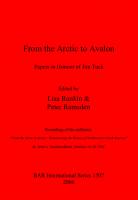 From the Arctic to Avalon: Papers in Honour of Jim Tuck: Proceedings of the conference "From the Arctic to Avalon: Transforming the History of Northeastern North America", St. John's, Newfoundland, October 14-16 2004
 9781841717432, 9781407329604