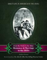 From the parlor to the altar : romance and marriage in the 1800s
 9781422296912, 1422296911