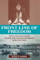 Front Line of Freedom: African Americans and the Forging of the Underground Railroad in the Ohio Valley
 0813122988, 2003024588, 9780813130088