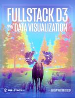 Fullstack Data Visualization with D3 Build Beautiful Data Visualizations and Dashboards with D3