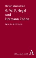 G. W. F. Hegel und Hermann Cohen : Wege zur Versöhnung
 9783495817063, 3495817069