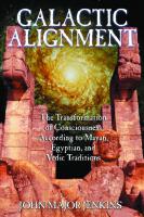 Galactic alignment: the transformation of consciousness according to Mayan, Egyptian, and Vedic traditions
 9781591438106, 9781879181847, 1591438101