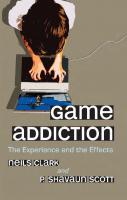 Game Addiction: The Experience and the Effects
 0786443642, 9780786443642