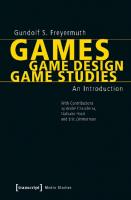 Games / Game Design / Game Studies: An Introduction [1 ed.]
 383762983X, 9783837629835