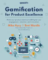 Gamification for Product Excellence: Make your product stand out with higher user engagement, retention, and innovation
 1837638381, 9781837638383