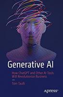 Generative AI: How ChatGPT and Other AI Tools Will Revolutionize Business
 9781484293690, 9781484293676, 148429369X