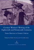 German Women’s Writing of the Eighteenth and Nineteenth Centuries: Future Directions in Feminist Criticism
 9781906540869, 9781315093611