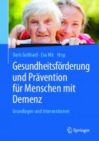 Gesundheitsförderung und Prävention für Menschen mit Demenz: Grundlagen und Interventionen [1. Aufl.]
 978-3-662-58129-2;978-3-662-58130-8
