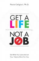 Get a Life, Not a Job: Do What You Love and Let Your Talents Work for You
 1555263992, 0137058497, 9780137058495
