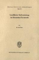 Gewillkürte Stellvertretung im Römischen Privatrecht [1 ed.]
 9783428428595, 9783428028597