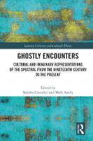 Ghostly Encounters: Cultural and Imaginary Representations of the Spectral from the Nineteenth Century to the Present
 9780367676957, 9781003132394