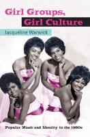 Girl Groups Girl Culture: Popular Music and Identity in the 1960s [1 ed.]
 9780415971133