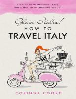 Glam Italia! How To Travel Italy: Secrets To Glamorous Travel (On A Not So Glamorous Budget)
 9781732379909, 9781732379916, 1732379912