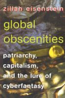 Global Obscenities: Patriarchy, Capitalism, and the Lure of Cyberfantasy
 9780814729281