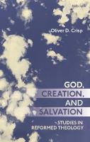 God, Creation, and Salvation: Studies in Reformed Theology
 0567689530, 9780567689535