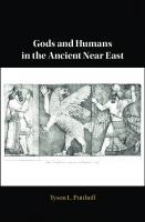 Gods and Humans in the Ancient Near East
 1108490549, 9781108490542