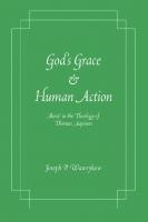 God's Grace and Human Action: 'Merit' in the Theology of Thomas Aquinas [1 ed.]
 0268010315, 9780268010317