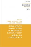 Gods, Spirits, and Worship in the Greco-Roman World and Early Christianity
 9780567703262, 9780567703286, 9780567703279