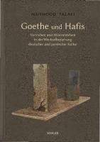 Goethe und Hafis: Verstehen und Missverstehen in der Wechselbeziehung deutscher und persischer Kultur
 3899304047, 9783899304046