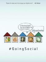 Going Social : A Practical Guide on Social Media for Church Leaders [1 ed.]
 9780834129634, 9780834129245
