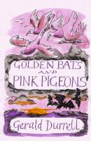 Golden bats and pink pigeons
 1840246359, 9781840246353