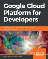 Google Cloud Platform for Developers: Build highly scalable cloud solutions with the power of Google Cloud Platform
 1788837673, 9781788837675