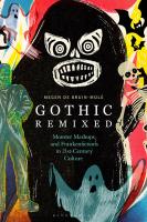 Gothic Remixed: Monster Mashups and Frankenfictions in 21st-Century Culture
 9781350103054, 9781350103085, 9781350103061