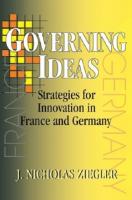Governing Ideas: Strategies for Innovation in France and Germany
 9781501744969