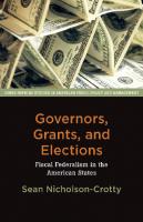 Governors, Grants, and Elections : Fiscal Federalism in the American States [1 ed.]
 9781421417714, 9781421417707