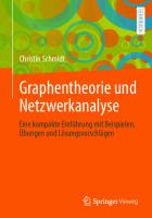 Graphentheorie und Netzwerkanalyse: Eine kompakte Einführung mit Beispielen, Übungen und Lösungsvorschlägen
 3662673789, 9783662673782, 9783662673799