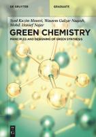 Green Chemistry: Principles and Designing of Green Synthesis
 9783110751888