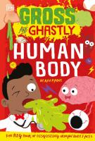 Gross & Ghastly - Human Body
 9780744039405, 9780744047165