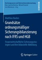 Grundsätze ordnungsmäßiger Sicherungsbilanzierung nach IFRS und HGB: Finanzwirtschaftliche Sicherungsstrategien und ihre bilanzielle Abbildung [1. Aufl. 2019]
 978-3-658-27871-7, 978-3-658-27872-4