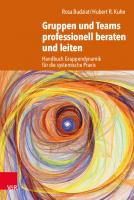 Gruppen und Teams professionell beraten und leiten: Handbuch Gruppendynamik für die systemische Praxis [1 ed.]
 9783666407765, 9783525407769