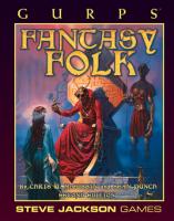 GURPS Fantasy Folk (GURPS: Generic Universal Role Playing System) [2 ed.]
 1556343094, 9781556343094