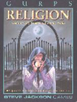 GURPS Religion: Gods, Priestly Powers and Cosmic Truths [1 ed.]
 1556342020, 9781556342028