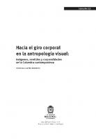 Hacia el giro corporal en la antropología visual: imágenes, sentidos y corporalidades en la Colombia contemporánea
 9587837037, 9789587837032