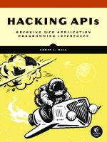 Hacking APIS. Breaking Web Application Programming Interface
 9781718502444, 9781718502451, 2021061101, 2021061102