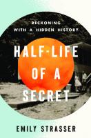 Half-Life of a Secret: Reckoning with a Hidden History
 0813197198, 9780813197197
