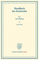 Handbuch des Strafrechts: Erster Band. Systematisches Handbuch der Deutschen Rechtswissenschaft. Siebente Abtheilung, erster Theil, erster Band. Hrsg. von Karl Binding [1 ed.]
 9783428561476, 9783428161478