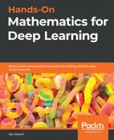 Hands-On Mathematics for Deep Learning: Build a solid mathematical foundation for training efficient deep neural networks
 1838647295, 9781838647292