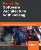 Hands-On Software Architecture with Golang: Design and architect highly scalable and robust applications using Go
 9781788625104, 1788625102